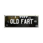 Novelty Number Plate - 1 Tuff - Old Fart (with Bullet Holes)