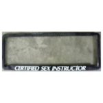 Novelty Number Plate Frame - Certified Sex Instructor