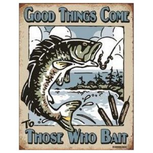 Sign - Good Times Come To Those Who Bait