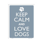 Sign - Keep Calm And Love Dogs