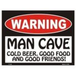 Sign - Warning Man Cave - Cold Beer Good Food And Good Friends